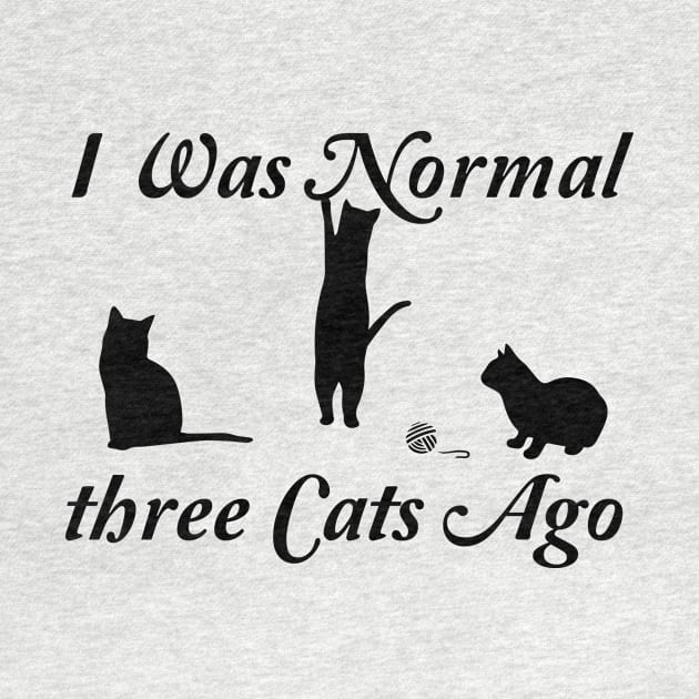 funny i was normal three cats ago by spantshirt